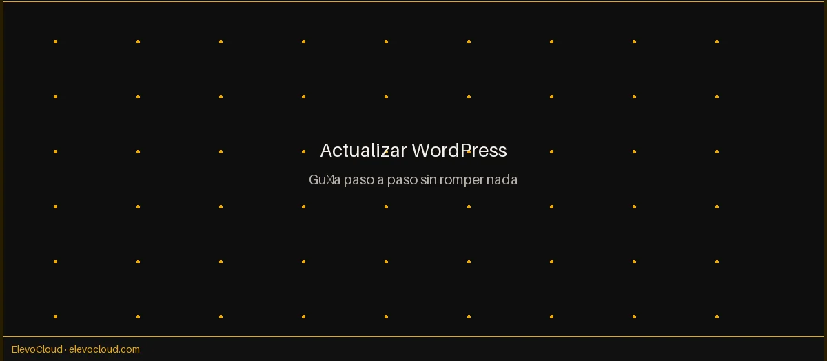 Cómo actualizar WordPress sin romper nada: guía paso a paso