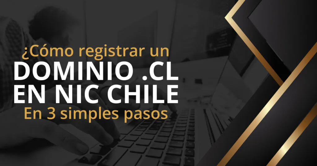 Como registrar un dominio .cl en NIC Chile en 3 pasos
