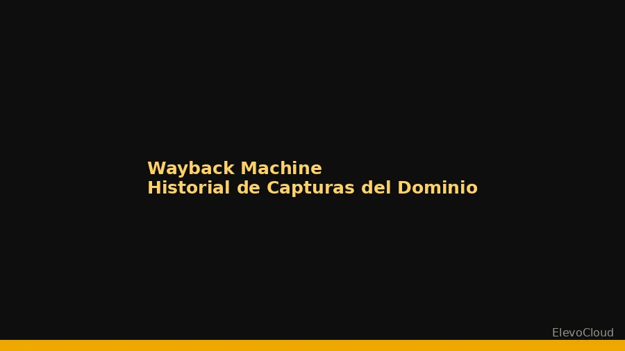 Captura de Wayback Machine mostrando el historial de un dominio para verificar su contenido anterior